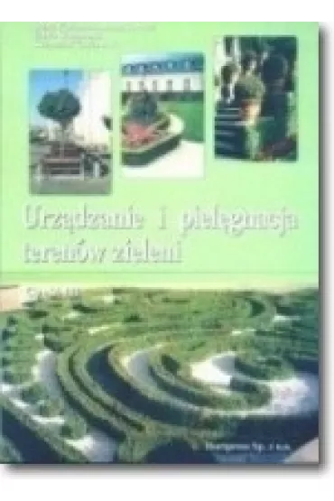 Urz�dzanie i piel�gnacja teren�w zieleni cz. III - Beata Fortuna-Antoszkiewicz, Edyta Gadomska, Krzys, Krzysztof Gadomsk