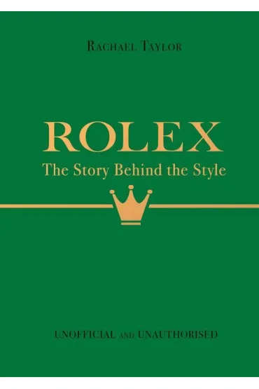 Rolex: The Story Behind the Style - Rachael Taylor