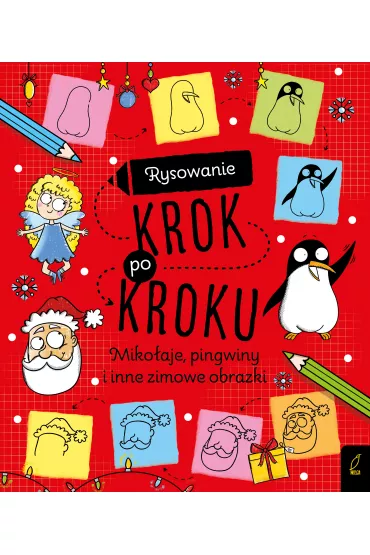 Rysowanie krok po kroku. Miko�aje, pingwiny i inne zimowe obrazki