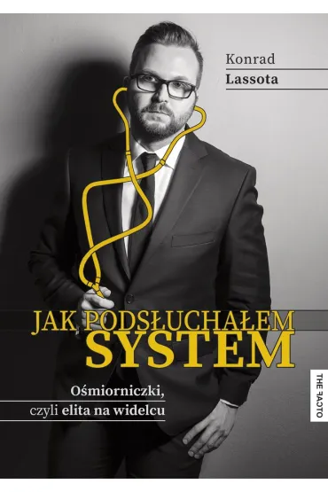 Jak pods�ucha�em system. O�miorniczki, czyli elita na widelcu - Konrad Lassota