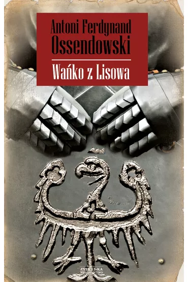 Wa�ko Z Lisowa Ossendowski Antoni Ferdynand - Antoni Ferdynand Ossendowski