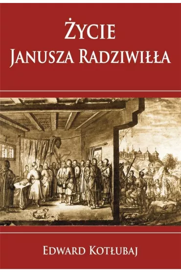 �ycie Janusza Radziwi��a - Edward Kot�ubaj