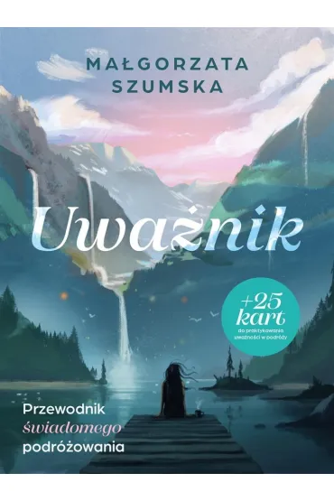 Uwa�nik. Przewodnik �wiadomego podr�owania - Ma�gorzata Szumska