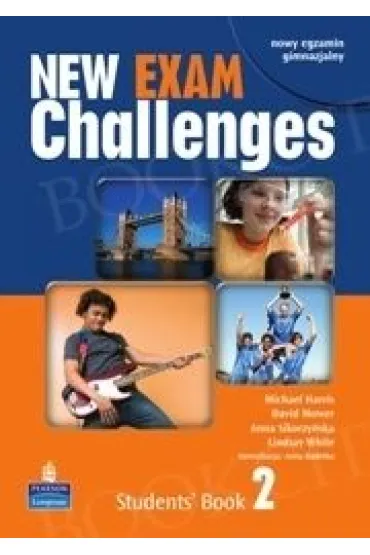 Exam Challenges NEW 2. Student's Book - Anna Sikorzy�ska, David Mower, Lindsay White, Michael Harris