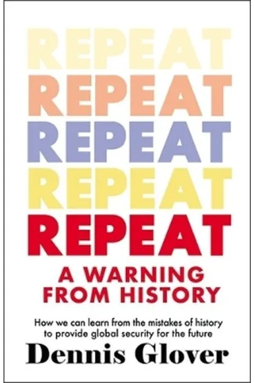 Repeat: A Warning from History - Dennis  Glover