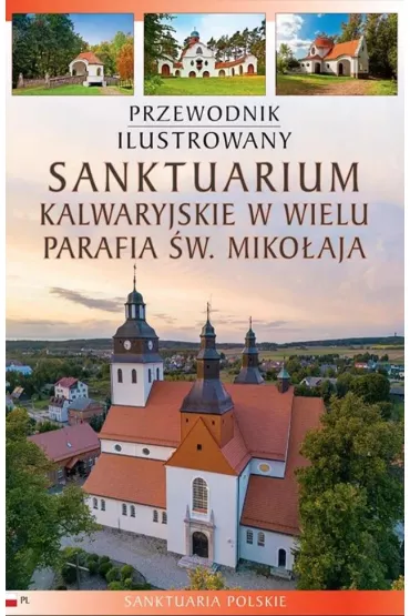 Sanktuarium Kalwaryjskie w Wielu Przewodnik ilustrowany - Piotr Jaworek, Katarzyna  Szroeder-Dowjat