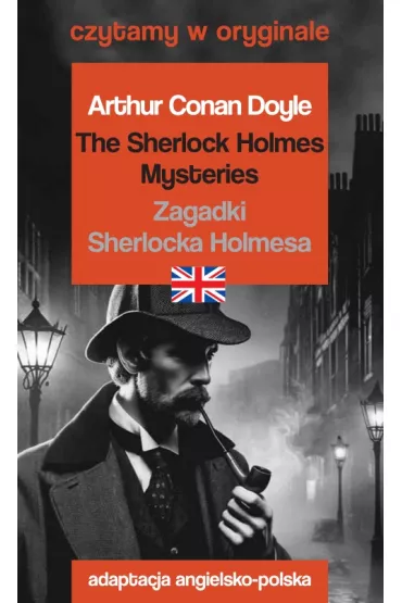The Sherlock Holmes Mysteries/Zagadki Sherlocka Holmesa. Czytamy w oryginale - Artur Conan Doyle