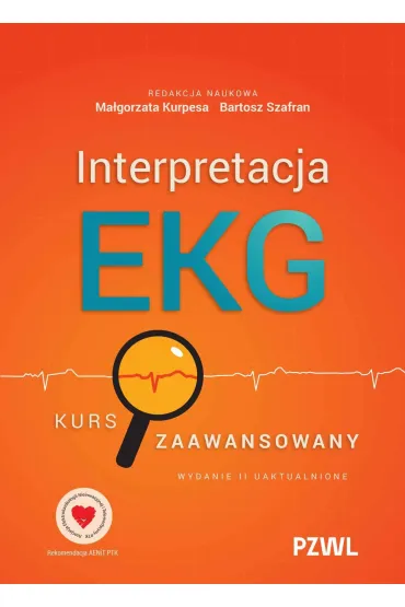 Interpretacja EKG. Kurs zaawansowany - Ma�gorzata Kurpesa, Bartosz Szafran