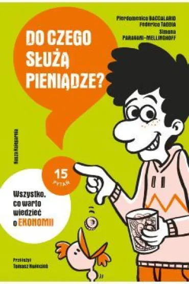 Do czego s�u�� pieni�dze? Wszystko, co warto wiedzie� o ekonomii - Federico Taddia, Pierdomenico Baccalario, Simona Paravani-Mellinghoff