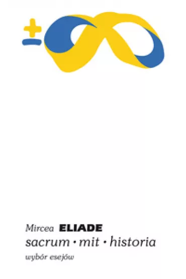 Sacrum mit historia - Eliade Mircea