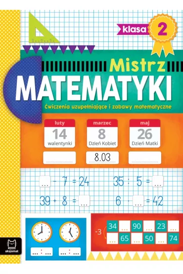 Mistrz matematyki. �wiczenia uzupe�niaj�ce i zabawy matematyczne. Klasa 2 - Adam Konstantynowicz