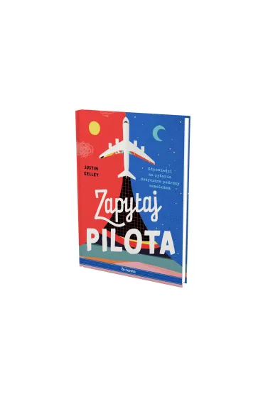 Zapytaj pilota. Odpowiedzi na pytania dotycz�ce podr�y samolotem - Justin Kelley
