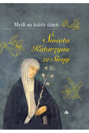 My�li na ka�dy dzie� - Katarzyna Ze Sieny