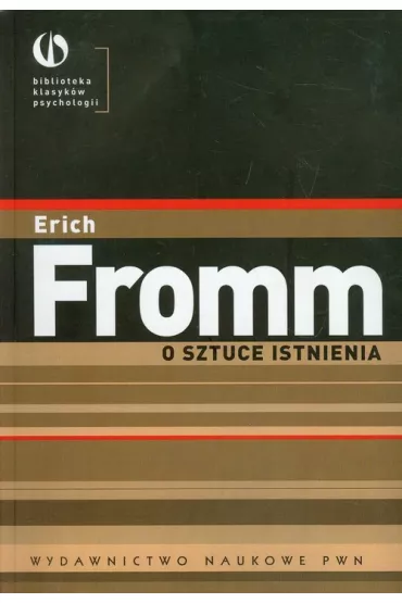 O sztuce istnienia - Erich Fromm