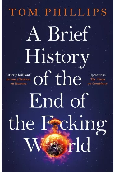 A Brief History of the End of the F*cking World wer. angielska - Tom Phillips
