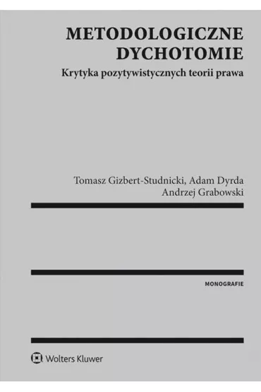 Metodologiczne dychotomie. Krytyka... - Adam Dyrda, Andrzej Grabowski, Tomasz Gizbert-Studnicki