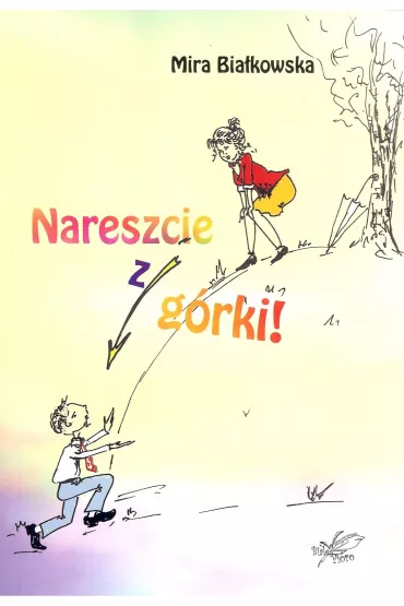 Nareszcie z g�rki - Mira Bia�kowska