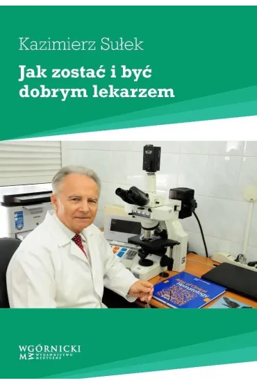 Jak zosta� i by� dobrym lekarzem - Kazimierz Su�ek