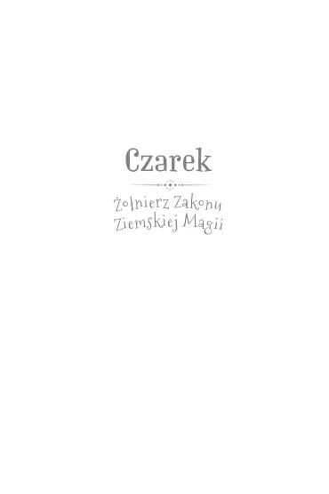Czarek �o�nierz Zakonu Ziemskiej Magii - Marek Wnukowski