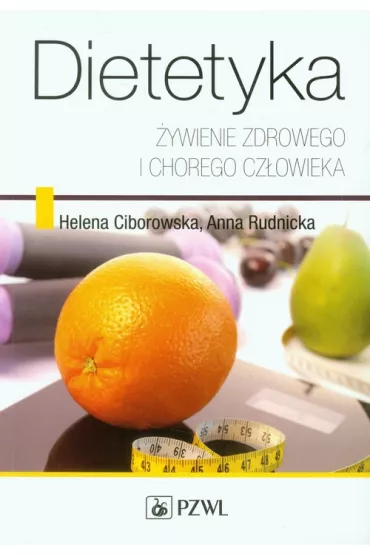 Dietetyka �ywienie zdrowego i chorego cz�owieka - Anna Rudnicka, Helena Ciborowska