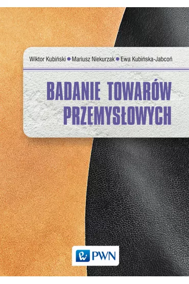 Badanie towar�w przemys�owych - Wiktor Kubi�ski, Ewa Kubi�ska-Jabco�, Mariusz Niekurzak