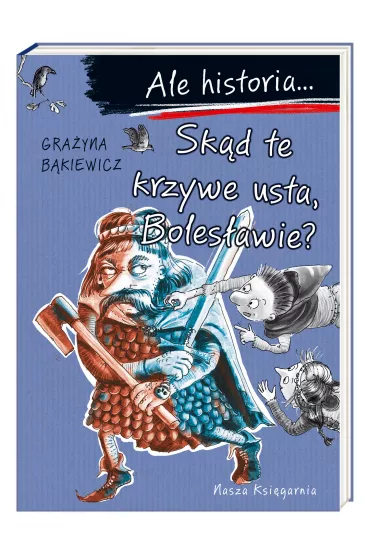 Sk�d te krzywe usta, Boles�awie? Ale historia... - Gra�yna B�kiewicz