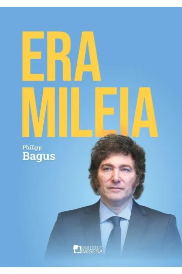 Era Mileia. Argentyna na nowej �cie�ce - Bagus Philipp