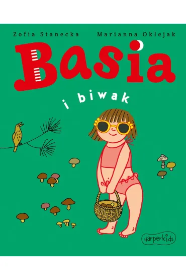 Basia i biwak - Marianna Oklejak, Zofia Stanecka