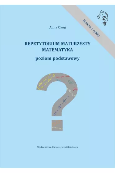 Repetytorium maturzysty. Matematyka. Poziom podstawowy - Anna  Oko�