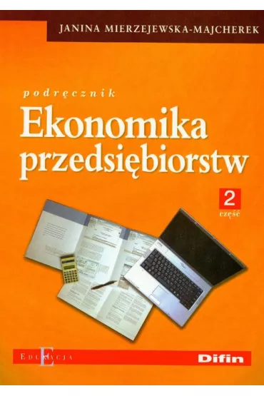 Ekonomika przedsi�biorstw cz�� 2 - Janina Mierzejewska-Majcherek, Krystyna Guzera