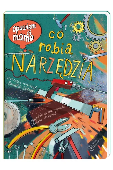 Opowiem ci mamo co robi� narz�dzia - Izabela Mikrut, Daniel de Latour