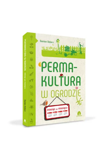 Permakultura w ogrodzie - Damien Dekarz