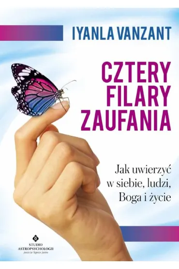 Cztery filary zaufania jak uwierzy� w siebie ludzi Boga i �ycie - Vanzant Iyanla