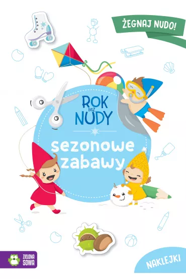 Rok bez nudy. Sezonowe zabawy - Anna  Wawak