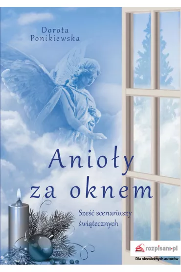 Anio�y za oknem - Dorota  Ponikiewska