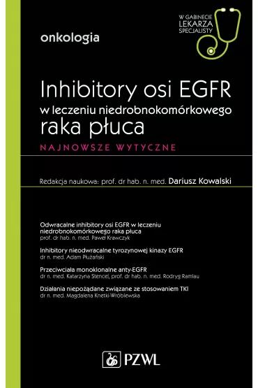 Inhibitory osi EGFR w leczeniu niedrobnokom�rkowego raka p�uca. Najnowsze wytyczne. Onkologia. W gabinecie lekarza specjalisty - Dariusz M. Kowalski