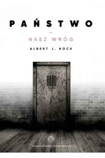 Pa�stwo, nasz wr�g - Albert J Nock