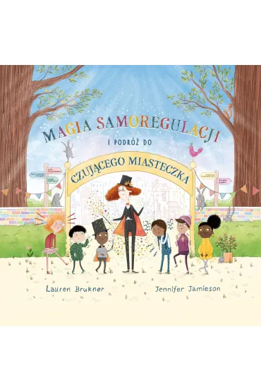 Magia Samoregulacji i podr� do Czuj�cego Miasteczka - Jennifer  Jamieson, Lauren  Brukner