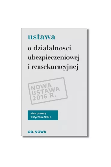 Ustawa o dzia�alno�ci ubezpieczeniowej i reasekuracyjnej stan prawny na 01,01,16 - Lech Krzy�anowski