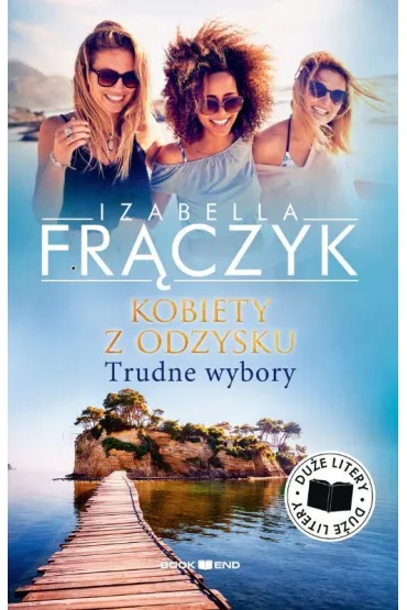 Trudne wybory, Kobiety z odzysku. Tom 2. Du�e litery - Izabella Fr�czyk