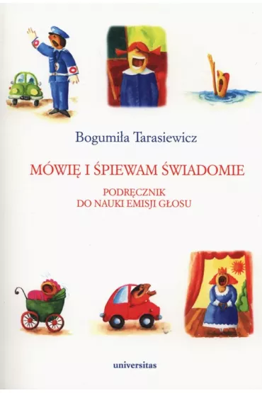 M�wi� i �piewam �wiadomie. Podr�cznik do nauki emisji g�osu - Bogumi�a Tarasiewicz