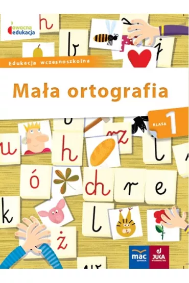 Owocna edukacja. Ma�a ortografia. Klasa 1 - Dorota Ba�cik-Ko�ek