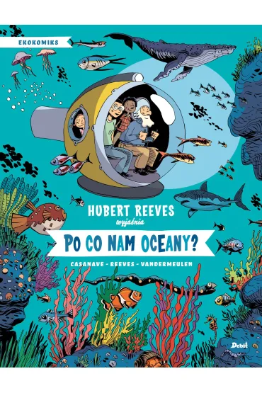 Po co nam oceany? - Hubert Reeves, Daniel  Casanave, Nelly  Boutinot