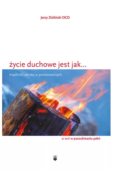 �ycie duchowe jest jak... m�dro�� ukryta w por�wnaniach - Jerzy Zieli�ski