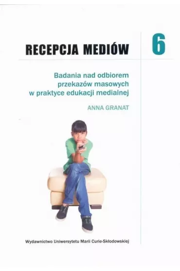 Recepcja medi�w 6 Badania nad odbiorem przekaz�w masowych w praktyce edukacji medialnej