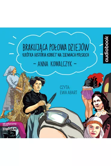 Audiobook Brakuj�ca po�owa dziej�w CD - Anna Kowalczyk