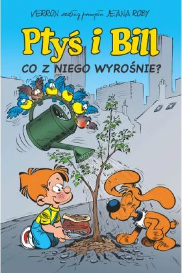 Komiksy s� super! Pty� i Bill. Co z niego wyro�nie? Tom 3 - Jean  Roba