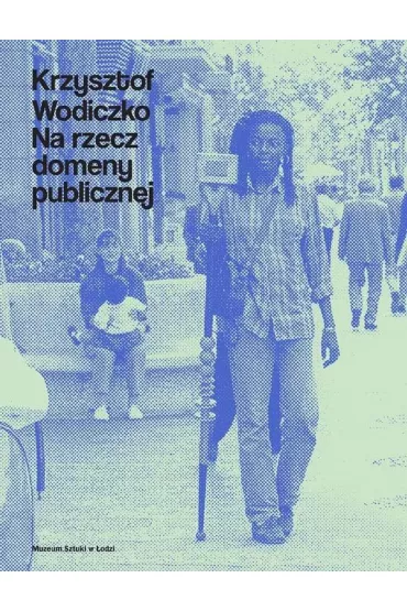 Krzysztof Wodiczko. Na rzecz domeny publicznej - Krzysztof Wodiczko, Bo�ena Czubak