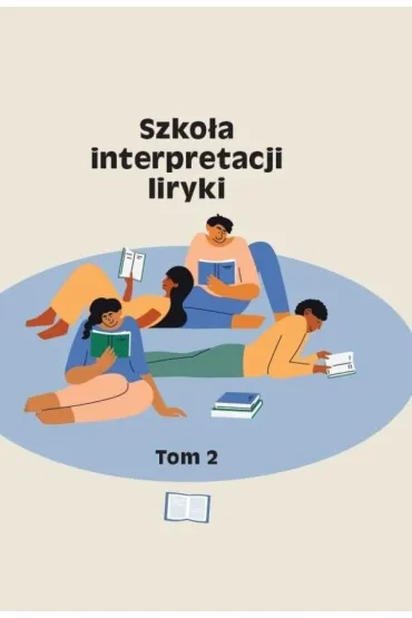 Szko�a interpretacji liryki T.2 - Piotr Micha�owski, Piotr Krupi�ski, Agata Zawiszewska-Semeniuk