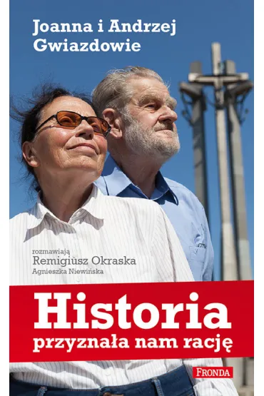 Historia przyzna�a nam racj� joanna i andrzej gwiazdowie - Remigiusz Okraska, Agnieszka Niewi�ska